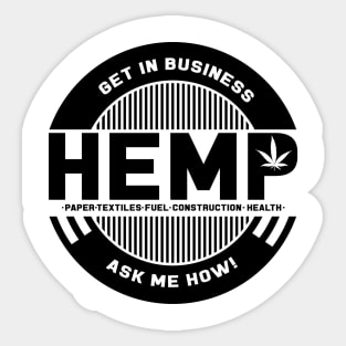 Get In The Hemp Business, Ask Me How Sticker